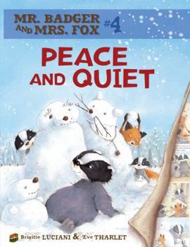 Peace and Quiet: Book 4 - Book #4 of the Mr. Badger and Mrs. Fox