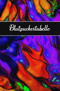 Blutzuckertabelle: Tagebuch zum ausf�llen - 120 Seiten - Diabetes