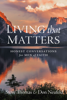 Paperback Living That Matters: Honest Conversations for Men of Faith Book