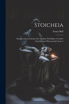 Paperback Stoicheia: Studien Zur Geschichte Des Antiken Weltbildes Und Der Griechischen Wissenschaft, Issue 5 [German] Book