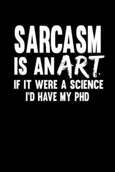 Notizbuch: Sarkasmus Kunst Wissenschaft Doktor Witz Geschenk 120 Seiten, 6X9 (Ca. A5), Punktraster (German Edition)