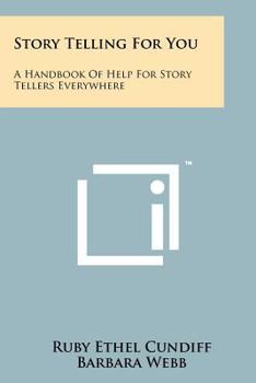 Paperback Story Telling For You: A Handbook Of Help For Story Tellers Everywhere Book