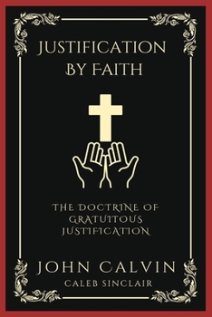 Paperback Justification By Faith: The Doctrine of Gratuitous Justification (Grapevine Press) Book