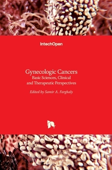 Hardcover Gynecologic Cancers: Basic Sciences, Clinical and Therapeutic Perspectives Book