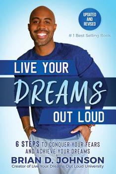 Paperback Live Your Dreams Out Loud: 6 Steps To Conquer Your Fears And Achieve Your Dreams Book