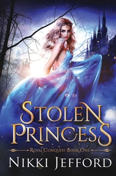 Stolen Princess - Book #1 of the Royal Conquest Saga