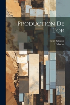 Paperback Production De L'or [French] Book