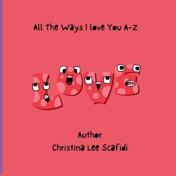 All The Ways I love You A-Z: A Children's Storybook
