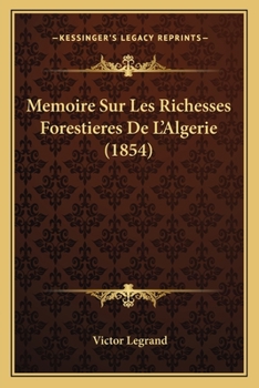 Paperback Memoire Sur Les Richesses Forestieres De L'Algerie (1854) [French] Book