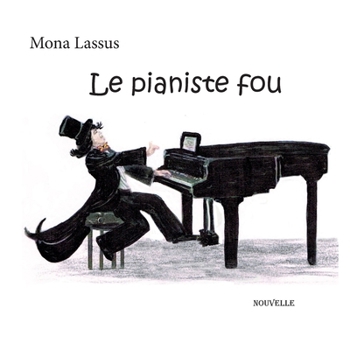 Le pianiste fou (French Edition)