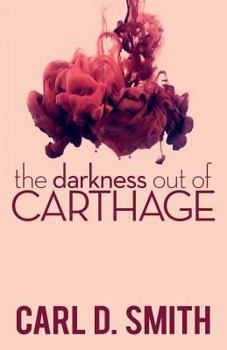 Paperback The Darkness Out of Carthage Book