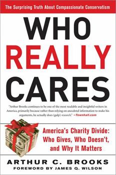 Paperback Who Really Cares: The Surprising Truth about Compassionate Conservatism -- America's Charity Divide -- Who Gives, Who Doesn't, and Why I Book