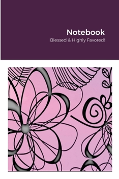 Paperback Notebook: Blessed & Highly Favored! Book