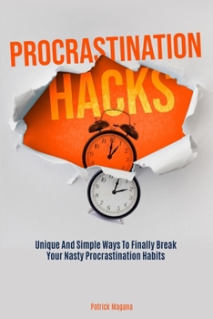 Paperback Procrastination Hacks: Unique And Simple Ways To Finally Break Your Nasty Procrastination Habits Book