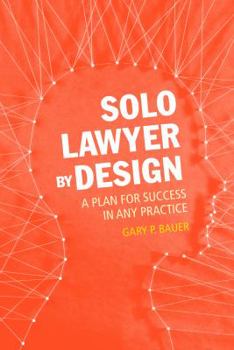 Paperback Solo Lawyer by Design: A Plan for Success in Any Practice Book
