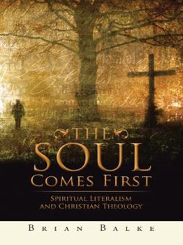 Paperback The Soul Comes First: Spiritual Literalism and Christian Theology Book