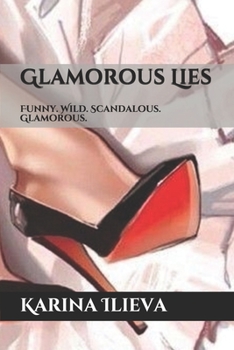 Paperback Glamorous Lies: Funny. Wild. Scandalous. Glamorous. Book