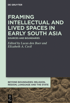 Hardcover Framing Intellectual and Lived Spaces in Early South Asia: Sources and Boundaries Book