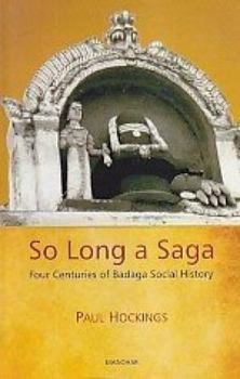 Hardcover So Long a Saga: Four Centuries of Badaga Social History Book