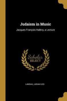 Paperback Judaism in Music: Jacques François Halévy, a Lecture Book