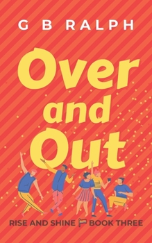 Over and Out - Book #3 of the Rise and Shine