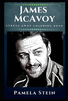 Paperback James McAvoy Stress Away Coloring Book: An Adult Coloring Book Based on The Life of James McAvoy. Book