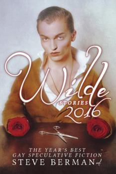 Paperback Wilde Stories 2016: The Year's Best Gay Speculative Fiction Book