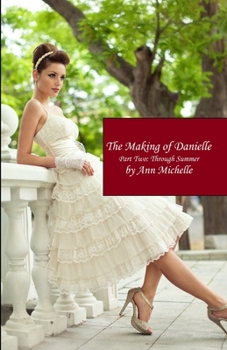 Paperback The Making of Danielle: Part Two: Through Summer Book