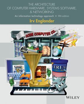 Paperback The Architecture of Computer Hardware, Systems Software, & Networking: An Information Technology Approach Book