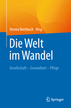 Paperback Die Welt Im Wandel: Gesellschaft - Gesundheit - Pflege [German] Book