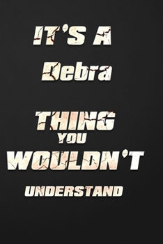 Paperback It's a Debra Thing You Wouldn't Understand: funny birthday notebook, Show you care with our personalized family member books, with 120 pages to write, Book