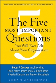 Paperback The Five Most Important Questions You Will Ever Ask about Your Organization: An Inspiring Tool for Organizations and the People Who Lead Them Book