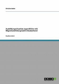 Paperback Ausbildungssituation Jugendlicher mit Migrationshintergrund in Deutschland [German] Book