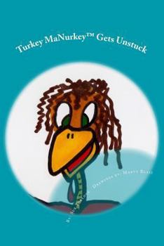 Paperback Turkey MaNurkey™ Gets Unstuck (Turkey MaNurkey Meets the World) Book