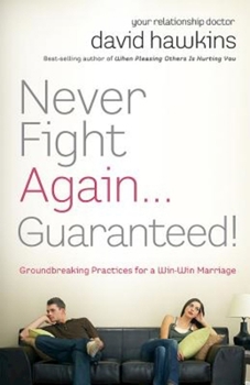 Paperback Never Fight Again . . . Guaranteed!: Groundbreaking Practices for a Win-Win Marriage Book