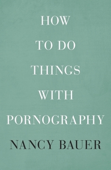 Hardcover How to Do Things with Pornography Book