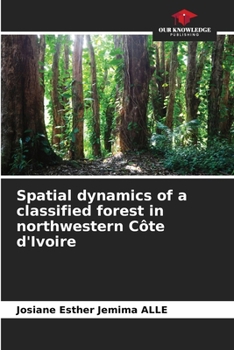 Paperback Spatial dynamics of a classified forest in northwestern Côte d'Ivoire Book