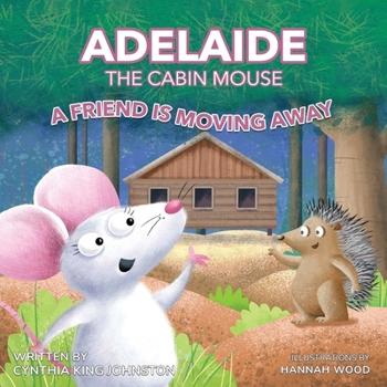 Paperback Adelaide the Cabin Mouse: A Friend is Moving Away Book