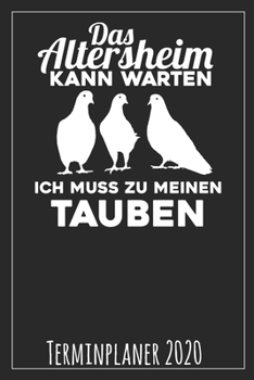 Paperback Das Altersheim kann warten Ich muss zu meinen Tauben Terminplaner 2020 [German] Book