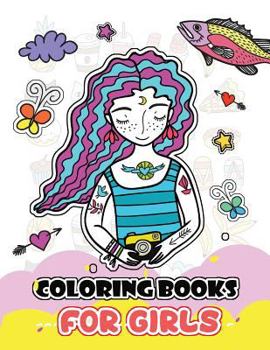 Paperback Coloring Books for Girls: Cute Girls, Desserts, Animals, Phone, Tree, Unicorn, Flower and More.. for Kids, Girls Ages 8-12,4-8 Book