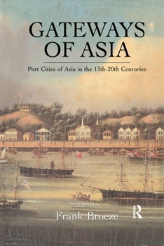 Paperback Gateways Of Asia: Port Cities of Asia in the 13th-20th Centuries Book