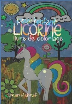 Licorn Livre de coloriage pour L'enfant: plus de100 adorables dessins,livre d'activité pour les enfants 2-8 (French Edition)
