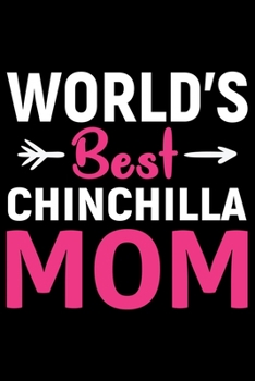 Paperback World's Best CHINCHILLA MOM: Cool CHINCHILLA Journal Notebook - Gifts Idea for CHINCHILLA Lovers Notebook for Men & Women. Book