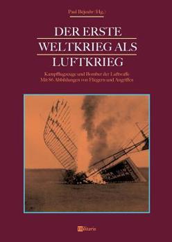 Paperback Der Erste Weltkrieg als Luftkrieg: Kampfflugzeuge und Bomber der Luftwaffe: Mit 86 Abbildungen von Fliegern und Angriffen [German] Book
