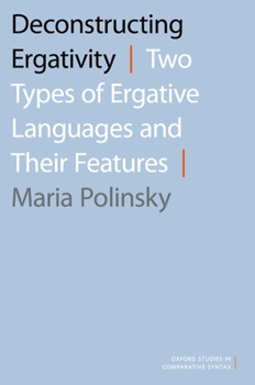 Paperback Deconstructing Ergativity: Two Types of Ergative Languages and Their Features Book