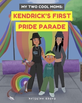 Paperback My Two Cool Moms: Kendrick's First Pride Parade: Kendrick's First Pride Parade Book