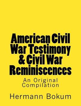 Paperback American Civil War Testimony & Civil War Reminiscences: An Original Compilation Book