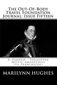 The Out-Of-Body Travel Foundation Journal: Issue Fifteen: A. Farnese