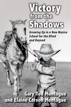 Paperback Victory from the Shadows: Growing Up in a New Mexico School for the Blind and Beyond Book
