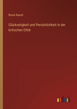 Paperback Glückseligkeit und Persönlichkeit in der kritischen Ethik [German] Book